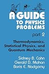 A Guide to Physics Problems: Part 2: Thermodynamics, Statistical Physics, and Quantum Mechanics (Language of Science)