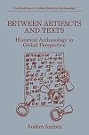 Between Artifacts and Texts: Historical Archaeology in Global Perspective (Contributions To Global Historical Archaeology)