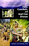 The Trembling Mountain: A Personal Account of Kuru, Cannibals, and Mad Cow Disease