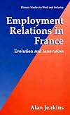 Employment Relations in France: Evolution and Innovation (Springer Studies in Work and Industry)