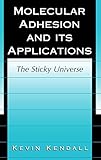 Molecular Adhesion And Its Applications The Sticky Universe