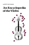 An Encyclopedia Of The Violin (Da Capo Press Paperback)