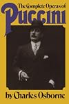 The Complete Operas of Puccini: A Critical Guide