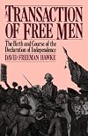 A Transaction of Free Men: The Birth and Course of the Declaration of Independence