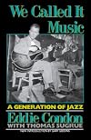 We Called It Music: A Generation of Jazz