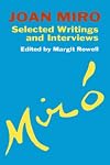 Joan Miro: Selected Writings and Interviews