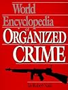 World Encyclopedia Of Organized Crime