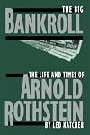 The Big Bankroll: The Life and times of Arnold Rothstein