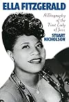 Ella Fitzgerald: A Biography of the First Lady of Jazz