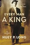 Every Man a King: The Autobiography of Huey P. Long