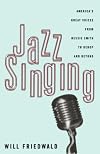 Jazz Singing: America's Great Voices From Bessie Smith To Bebop And Beyond