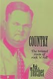 Country The Twisted Roots Of Rock N Roll