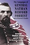 The Campaigns Of General Nathan Bedford Forrest And Of Forrest's Cavalry