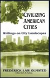 Civilizing American Cities: Writings On City Landscapes