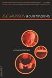 A Cure For Gravity A Musical Pilgrimage
