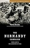 The Normandy Campaign: 6 June-25 August 1944