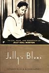 Jelly's Blues: The Life, Music, and Redemption of Jelly Roll Morton