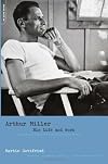 Arthur Miller: His Life And Work