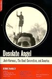 Desolate Angel Jack Kerouac The Beat Generation And America