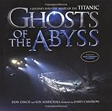 Ghosts Of The Abyss A Journey Into The Heart Of The Titanic