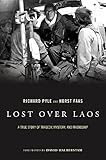 Lost Over Laos A True Story Of Tragedy Mystery And Friendship