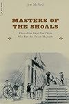 Masters of the Shoals: Tales of the Cape Fear Pilots Who Ran the Union Blockade