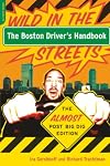 The Boston Driver's Handbook: Wild in the Streets--The Almost Post Big Dig Edition