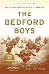 The Bedford Boys: One American Town's Ultimate D-day Sacrifice