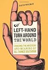 A Left Hand Turn Around the World: Chasing the Mystery and Meaning of All Things Southpaw
