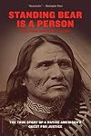 Standing Bear Is a Person: The True Story of a Native American's Quest for Justice