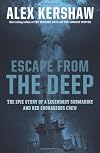 Escape from the Deep: The Epic Story of a Legendary Submarine and Her Courageous Crew