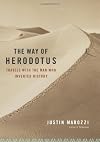 The Way of Herodotus: Travels with the Man Who Invented History