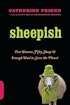 Sheepish: Two Women, Fifty Sheep, and Enough Wool to Save the Planet