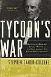 Tycoons War How Cornelius Vanderbilt Invaded A Country To Overthrow Americas Most Famous Military Adventurer