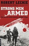 Strong Men Armed: The United States Marines Against Japan
