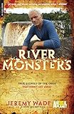 River Monsters True Stories Of The Ones That Didnt Get Away