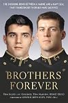 Brothers Forever: The Enduring Bond between a Marine and a Navy SEAL that Transcended Their Ultimate Sacrifice