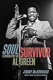 Soul Survivor A Biography Of Al Green