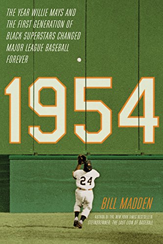1954: The Year Willie Mays and the First Generation of Black Superstars Changed Major League Baseball Forever book cover