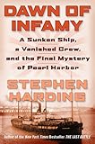 Dawn Of Infamy A Sunken Ship A Vanished Crew And The Final Mystery Of Pearl Harbor