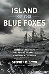 Island of the Blue Foxes: Disaster and Triumph on the World's Greatest Scientific Expedition (A Merloyd Lawrence Book)