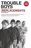 Trouble Boys The True Story Of The Replacements