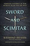 Sword and Scimitar: Fourteen Centuries of War between Islam and the West