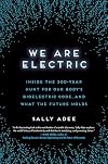 We Are Electric: Inside the 200-Year Hunt for Our Body's Bioelectric Code, and What the Future Holds