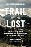 Trail of the Lost: The Relentless Search to Bring Home the Missing Hikers of the Pacific Crest Trail