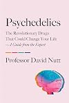 Psychedelics: The Revolutionary Drugs That Could Change Your Life―A Guide from the Expert