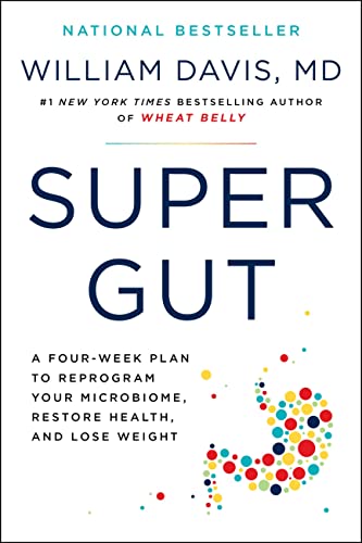 Super Gut A Four Week Plan To Reprogram Your Microbiome Restore