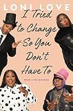 I Tried To Change So You Dont Have To True Life Lessons