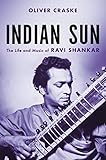 Indian sun: the life and music of Ravi Shankar