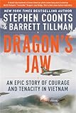 Dragons Jaw An Epic Story Of Courage And Tenacity In Vietnam